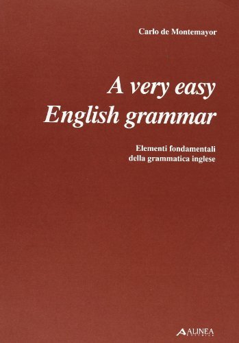 Very easy english grammar. Elementi fondamentali della grammatica inglese (A) di Carlo De Montemayor edito da Alinea
