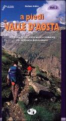 A piedi in Valle d'Aosta. 132 passeggiate, escursioni e trekking alla scoperta della natura vol.2 di Stefano Ardito edito da Iter Edizioni