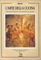 L' arte della cucina. Manuale dell'esperto cuoco della Roma imperiale. Testo latino a fronte di Marco Apicio edito da Scipioni