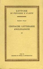 Cronache letterarie anglosassoni vol. 4 di Mario Praz edito da Edizioni di Storia e Letteratura