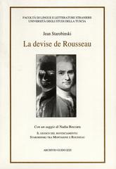 La devise de Rousseau. Il giuoco del rovesciamento: Starobinski tra Montaigne e Rousseau di Jean Starobinski, Nadia Boccara edito da Archivio Izzi