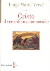 Cristo, il vero riformatore sociale di Luigi M. Verzé edito da Editrice San Raffaele