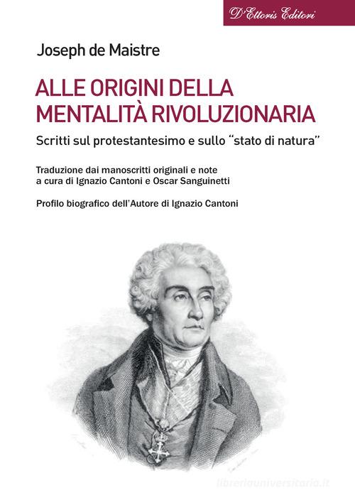 Alle origini della mentalità rivoluzionaria. Scritti sul protestantesimo e sullo «stato di natura» di Joseph de Maistre edito da D'Ettoris
