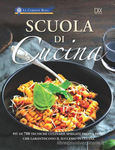 Scuola di cucina. Ediz. a colori edito da Dix