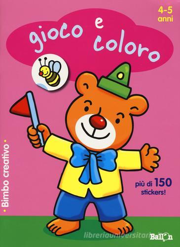 Gioco e coloro. 4-5 anni. Bimbo creativo. Con adesivi. Ediz. illustrata edito da Ballon