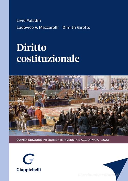 Diritto costituzionale di Ludovico A. Mazzaroli, Dimitri Girotto, Livio Paladin edito da Giappichelli