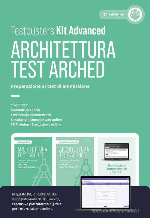 Test arched. Architettura. Preparazione ai test di ammissione. Kit advance. Con TB training. Con simulazioni commentate online edito da Testbusters