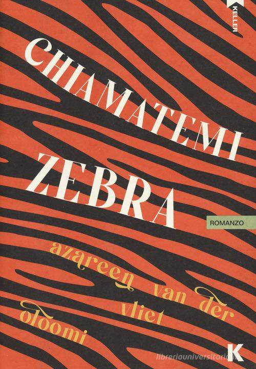 Libro Chiamatemi Zebra di Azareen Van der Vliet Oloomi Passi di Keller
