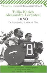 Dino. De Laurentiis, la vita e i film di Tullio Kezich, Alessandra Levantesi edito da Feltrinelli