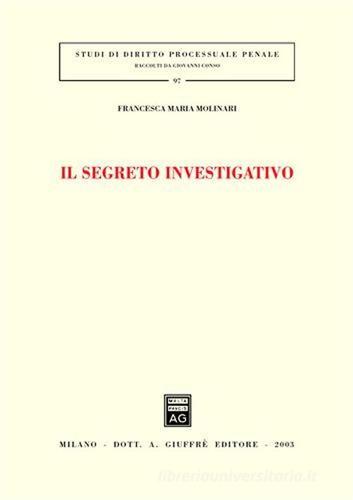 Il segreto investigativo di Francesca M. Molinari edito da Giuffrè