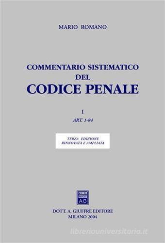 Commentario sistematico del Codice penale vol.1 di Mario Romano edito da Giuffrè
