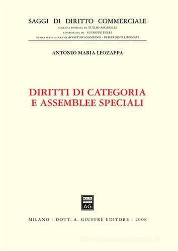 Diritti di categoria e assemblee speciali di Antonio M. Leozappa edito da Giuffrè