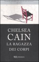 La ragazza dei corpi di Chelsea Cain edito da Rizzoli