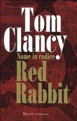 Nome in codice Red Rabbit di Tom Clancy edito da Rizzoli
