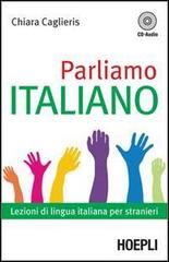 Parliamo italiano. Lezioni di lingua italiana per stranieri. Con CD Audio di Chiara Caglieris edito da Hoepli
