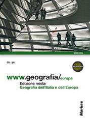 WWW.geografia/temi. Vol. B: Geografia dell'Italia e dell'Europa. Per le Scuole superiori. Con espansione online edito da Markes