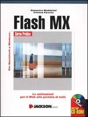 Flash MX. Con CD-ROM di Domenica Maddaloni, Cristina Parente edito da Jackson Libri