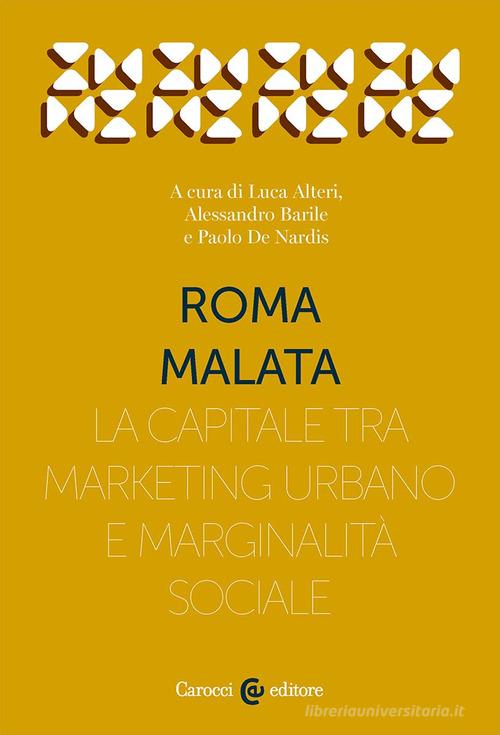Roma malata. La capitale tra marketing urbano e marginalità sociale edito da Carocci