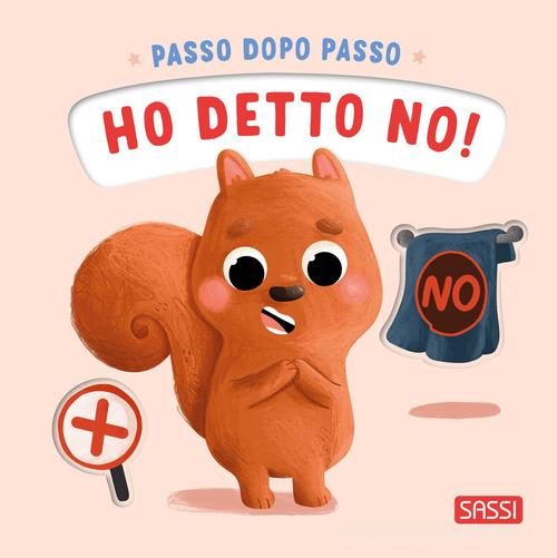 Ho detto no! Passo dopo passo. Ediz. a colori di Giulia Pesavento edito da Sassi