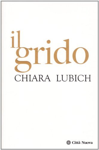 Il grido di Chiara Lubich edito da Città Nuova