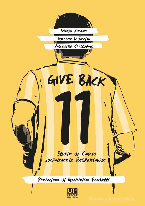 Give back. Storie di calcio socialmente responsabile di Mario Rucano, Stefano D'Errico, Valentino Cristofalo edito da Gianluca Iuorio Urbone Publishing