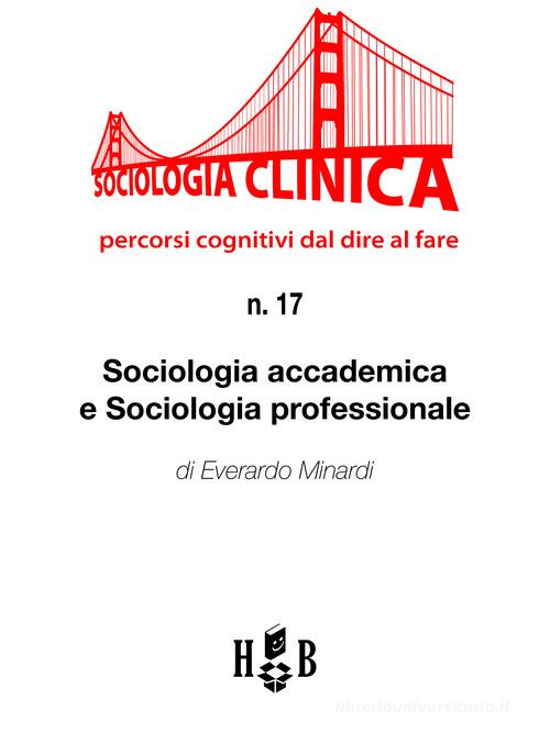 Sociologia accademica e sociologia professionale di Everardo Minardi edito da Homeless Book