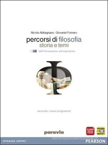 Percorsi di filosofia. Per le Scuole superiori. Con espansione online vol.2 di Nicola Abbagnano, Giovanni Fornero edito da Paravia