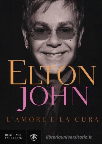 L' amore è la cura di Elton John edito da Bompiani