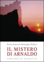 Il mistero di Arnaldo di Enzo Anastasi, Giuseppe Todaro edito da Campanotto