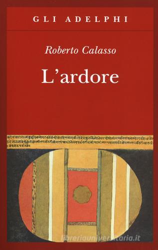 Libro L'ardore di Roberto Calasso Gli Adelphi di Adelphi