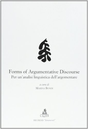 Forms of argumentative discourse. Per un'analisi linguistica dell'argomentare. Atti del Convegno (Bologna, 12-13 dicembre 1996) edito da CLUEB