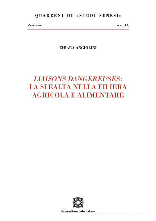 «Liaisons dangereuses»: la slealtà nella filiera agricola e alimentare di Chiara Angiolini edito da Edizioni Scientifiche Italiane