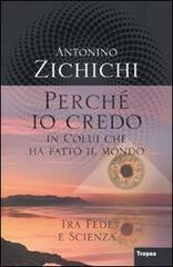 Perché io credo in colui che ha fatto il mondo di Antonino Zichichi edito da Marco Tropea Editore