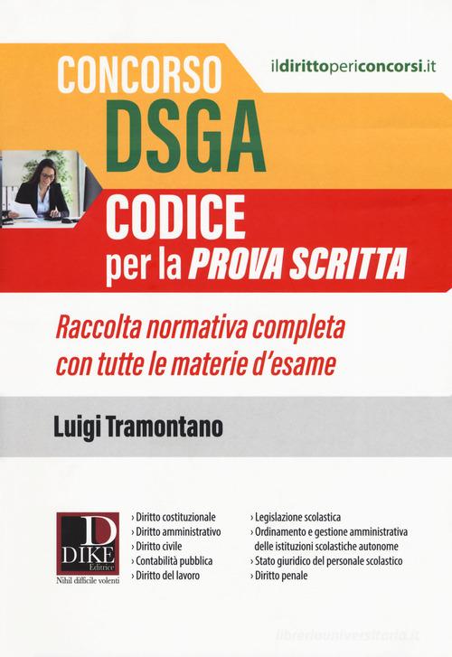 Concorso DSGA. Codice per la prova scritta. Raccolta normativa completa con tutte le materie d'esame di Luigi Tramontano edito da Dike Giuridica