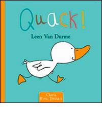 Quack! Ediz. illustrata di Leen Van Durme edito da Clavis
