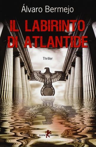 Il labirinto di Atlantide di Alvaro Bermejo edito da Leone