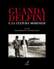 Guanda Delfini e la cultura modenese di Giorgio Montecchi, A. Rosa Venturi edito da Edizioni Artestampa