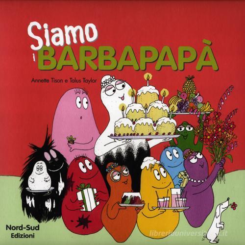 Siamo i Barbapapà di Annette Tison, Talus Taylor edito da Nord-Sud