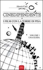 Cinedipendente, i film con la torre di Pisa di Alessio Carli edito da Campano Edizioni