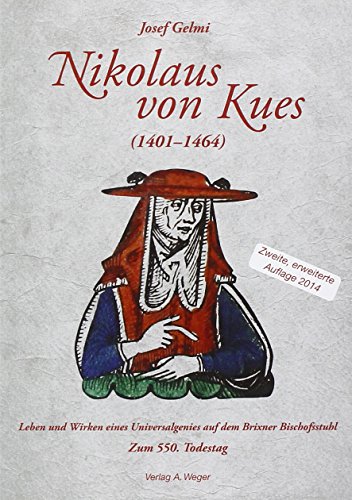 Nikolaus von Kues (1401-1464). Leben und Wirken eines Universalgenies auf dem Brixner Bischofsstuhl di Josef Gelmi edito da Weger