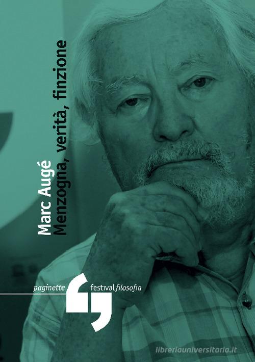 Menzogna, verità, finzione di Marc Augé edito da Consorzio Festivalfilosofia