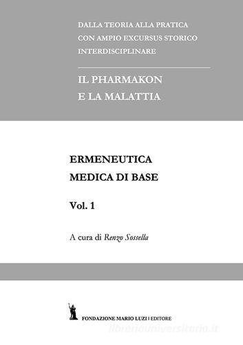 Ermeneutica medica di base vol.1 di Renzo Sossella edito da Fondazione Mario Luzi