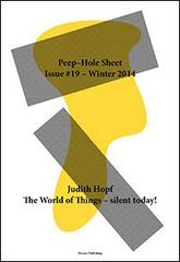 Judith Hopf. Peep-Hole Sheet. Ediz. multilingue vol.19 edito da Mousse Magazine & Publishing