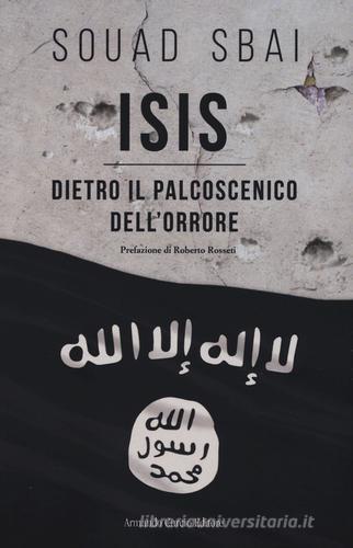 ISIS. Dietro il palcoscenico dell'orrore di Souad Sbai edito da Curcio