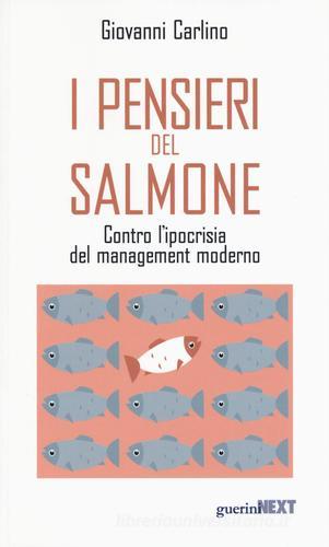 I pensieri del salmone. Contro l'ipocrisia del management moderno di Giovanni Carlino edito da Guerini Next