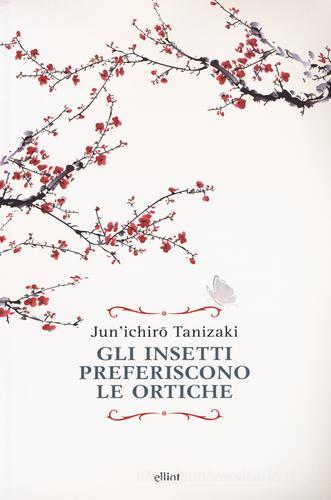Gli insetti preferiscono le ortiche di Junichiro Tanizaki edito da Elliot