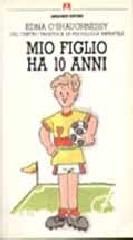 Mio figlio ha 10 anni di Edna O'Shaughnessy edito da Armando Editore