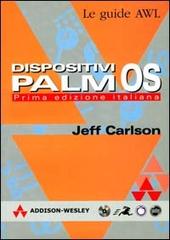 Dispositivi Palm OS. Con CD-ROM di Jeff Carlson edito da Pearson