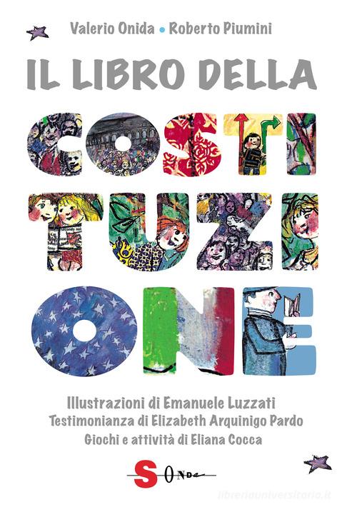 Il libro della Costituzione. Nuova ediz. di Valerio Onida, Roberto Piumini edito da Sonda