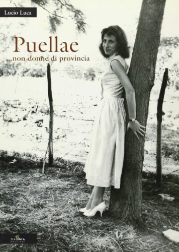 Puellae... non donne di provincia di Lucio Luca edito da Pietro Vittorietti